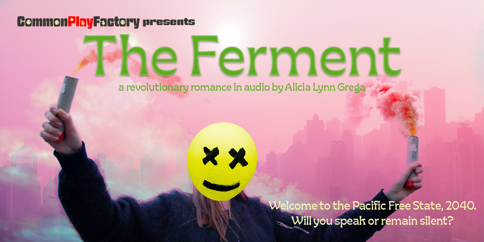 promotional slide by Common Play Factory showing a balloon-faced figure in black holding two pink flares in the air before a cityscape in the background. The title The Ferment appears above the sub header "a revolutionary romance by Alicia Lynn Grega"